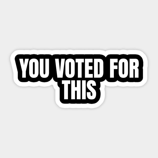 You Voted For This Sticker by ArtistTee ⭐⭐⭐⭐⭐